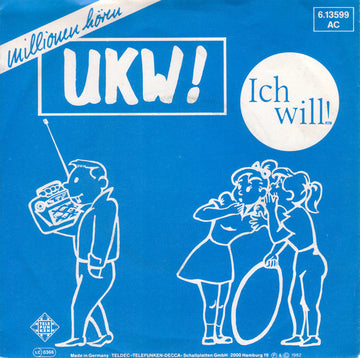 UKW!* : Ich Will! (7", Single)