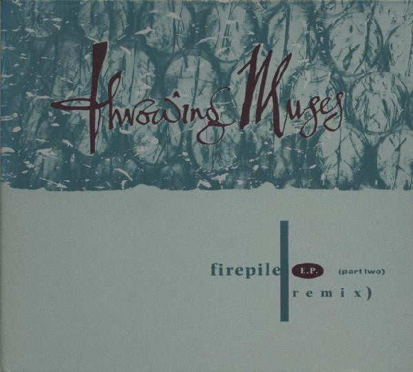 Throwing Muses : Firepile E.P. (Part Two) (Remix) (CD, EP)