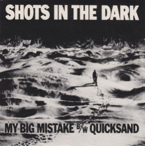 Shots In The Dark (2) : My Big Mistake / Quicksand (7", Single)