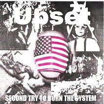 Upset : Second Try To Burn The System (7")