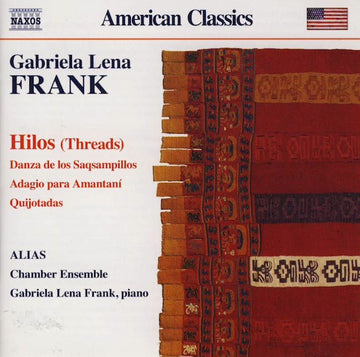 Gabriela Lena Frank, ALIAS Chamber Ensemble : Hilos (Threads) / Danza De Los Saqsampillos / Adagio Para Amantaní / Quijotadas (CD, Album)