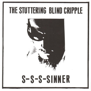 The Stuttering Blind Cripple : S-S-S-Sinner (7", EP)