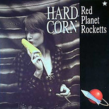 Red Planet Rocketts : Hard Corn (LP, MiniAlbum)