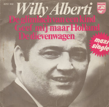 Willy Alberti : De Glimlach Van Een Kind / Geef Mij Maar Holland / De Dievenwagen (7", Maxi)