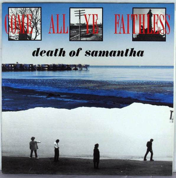 Death Of Samantha : Come All Ye Faithless (LP, Album)