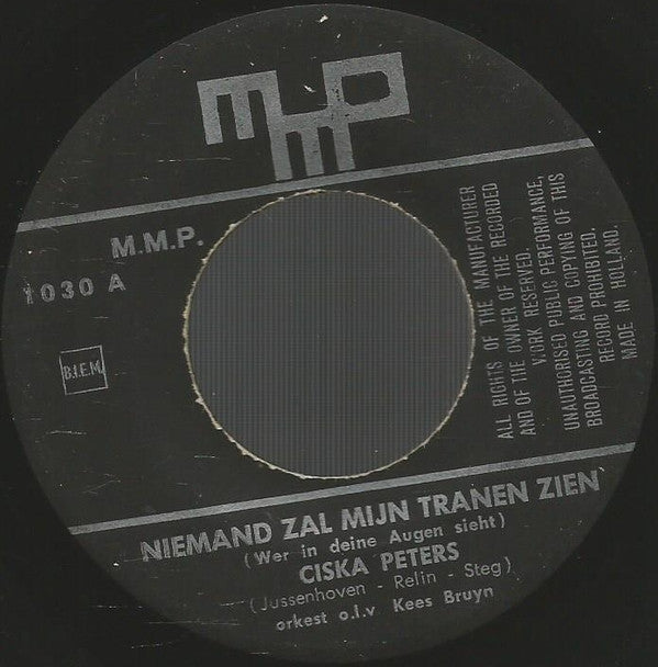 Ciska Peters : Niemand Zal Mijn Tranen Zien / Blijf Toch Hier (7", Single)