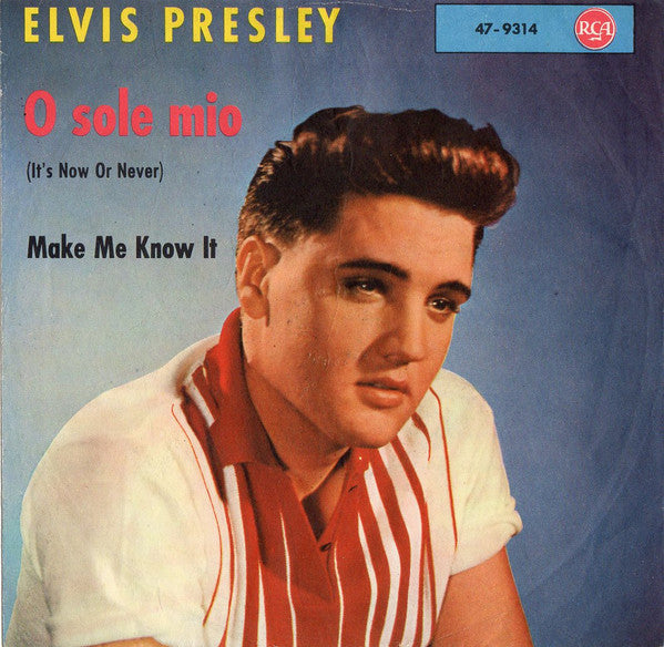 Elvis Presley : O Sole Mio (It's Now Or Never)   (7", Single, Mono)