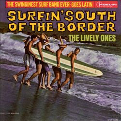 The Lively Ones : Surfin' South Of The Border (CD, Album, RE)