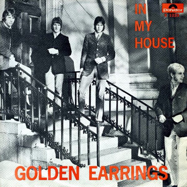 Golden Earrings* : In My House (7", Single, Mono)
