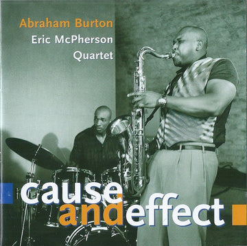 Abraham Burton - Eric McPherson Quartet : Cause And Effect (CD, Album)