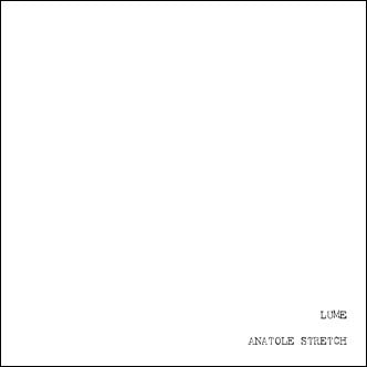 Lume / Anatole Stretch : Split CD-R (CDr, Ltd)