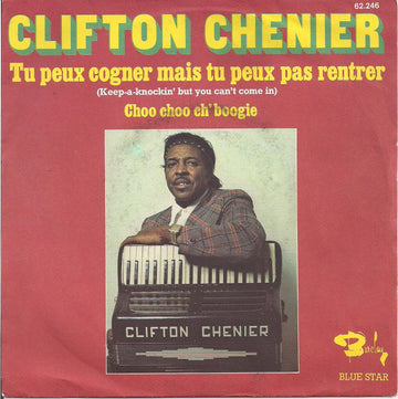 Clifton Chenier : Tu Peux Cogner Mais Tu Peux Pas Rentrer (Keep-a-Knockin' But You Can't Come In) (7", Single, Mono)