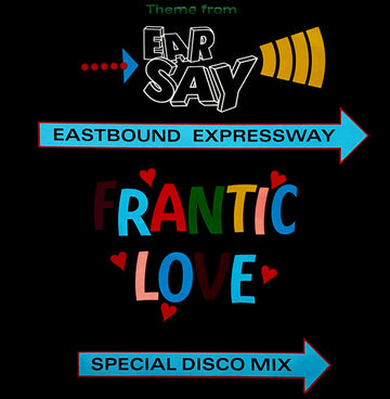 Eastbound Expressway : Frantic Love (Theme From Ear-Say) (12")