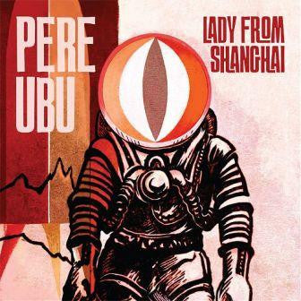 Pere Ubu : Lady From Shanghai (2x12", Album)