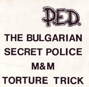 P.E.D. : The Bulgarian Secret Police M&M Torture Trick (7", EP)