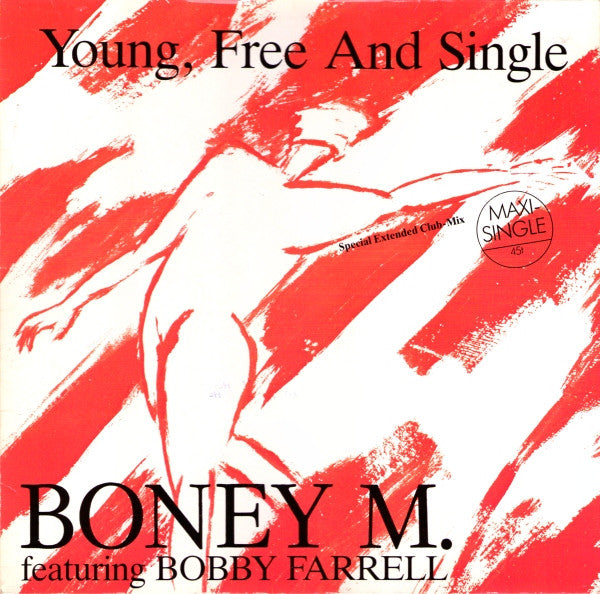 Boney M. Featuring Bobby Farrell : Young, Free And Single (Special Extended Club-Mix) (12", Maxi)