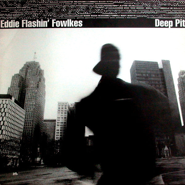 Eddie Flashin' Fowlkes* : Deep Pit (12")