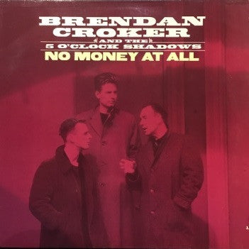 Brendan Croker And The 5 O'Clock Shadows : No Money At All (12", Single)