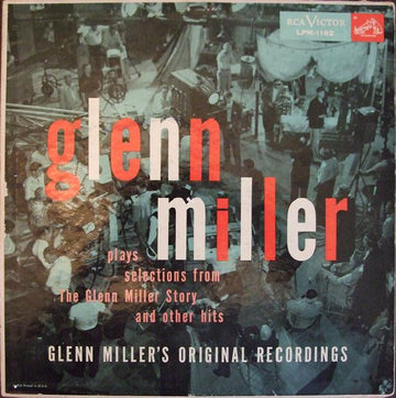 Glenn Miller And His Orchestra : Glenn Miller Plays Selections From "The Glenn Miller Story" And Other Hits (LP, Album)