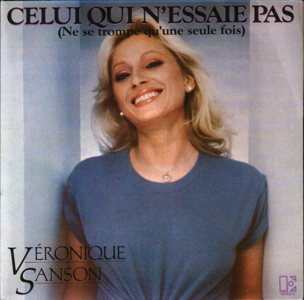 Véronique Sanson : Celui Qui N'essaie Pas (Ne Se Trompe Qu'une Seule Fois) (7", Single)