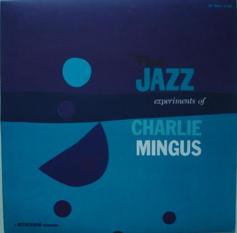 Charles Mingus : The Jazz Experiments Of Charlie Mingus (LP, Comp)