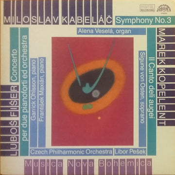 Marek Kopelent / Miloslav Kabeláč / Luboš Fišer - Czech Philharmonic Orchestra*, Libor Pešek, Sigune Von Osten / Alena Veselá / Garrick Ohlsson, František Maxián : Il Canto Deli Augei / Symphony No. 3 / Concerto Per Due Pianoforti Ed Orchestra (LP, Album)