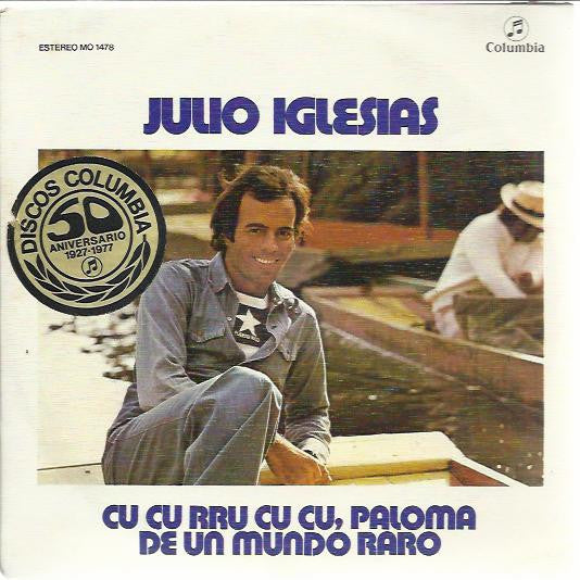 Julio Iglesias : Cu Cu Rru Cu Cu Paloma / De Un Mundo Raro (7", Single, RE)