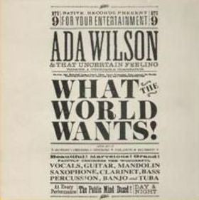Ada Wilson & That Uncertain Feeling* : What The World Wants (LP)