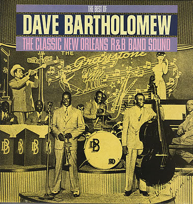 Dave Bartholomew : The Classic New Orleans R&B Band Sound - The Best Of Dave Bartholomew (LP, Comp)