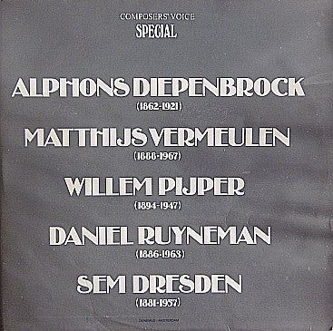 Various : Alphons Diepenbrock (1862-1921) Matthijs Vermeulen (1888-1967) Willem Pijper (1894-1947) Daniel Ruyneman (1866-1963) Sem Dresden (1881-1957) (2xLP, Comp, Ltd)