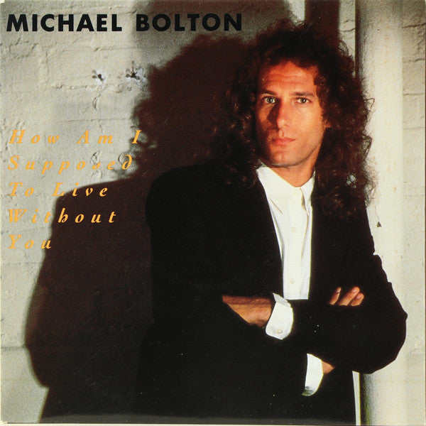 Michael Bolton : How Am I Supposed To Live Without You (7", Single)