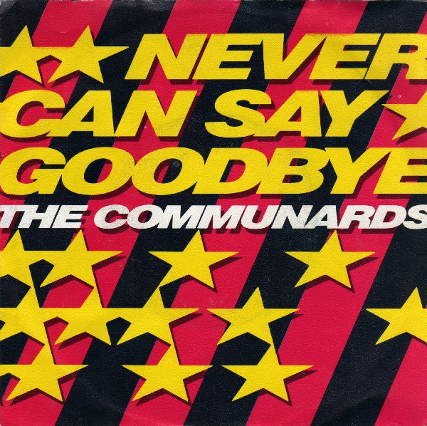 The Communards : Never Can Say Goodbye (7", Single)