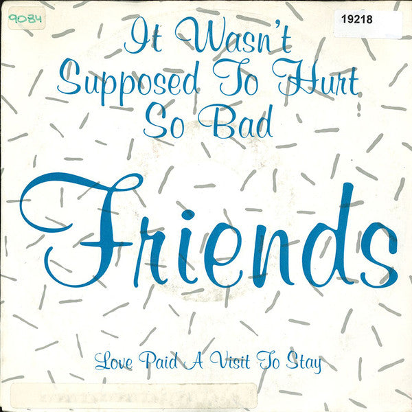 Friends (40) : It Wasn't Supposed To Hurt So Bad (7", Single)