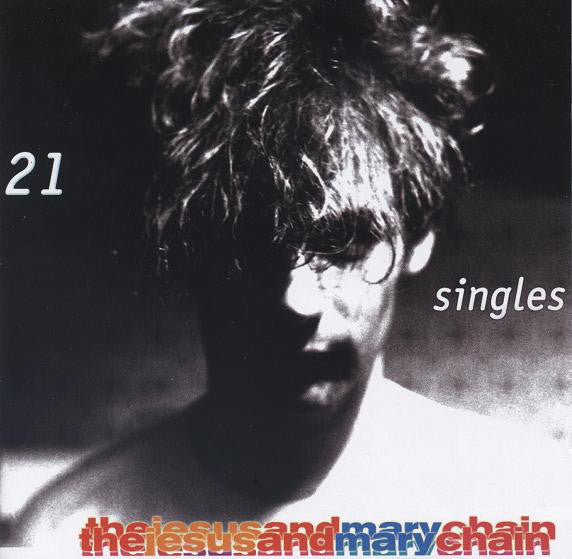 The Jesus And Mary Chain : 21 Singles (CD, Comp, RM)