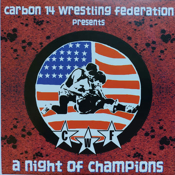 Various : Carbon 14 Wrestling Federation Presents: A Night Of Champions (7", EP, Comp)