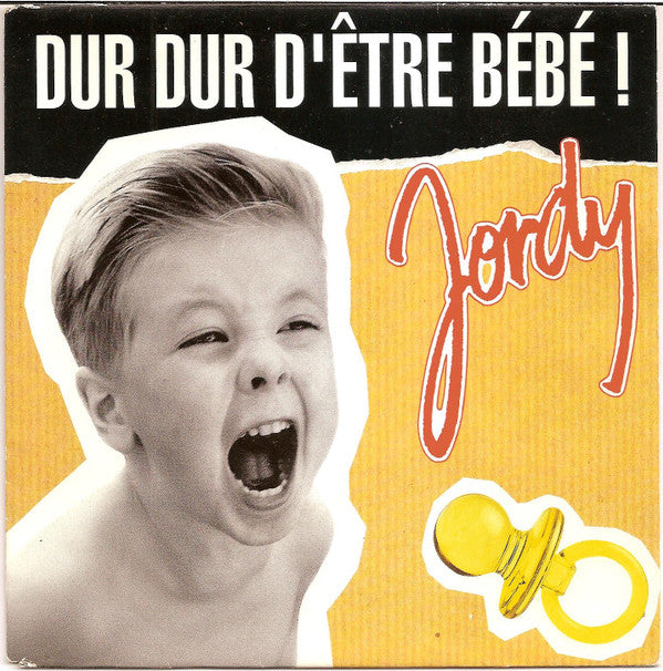 Jordy (2) : Dur Dur D'être Bébé! (7", Single)