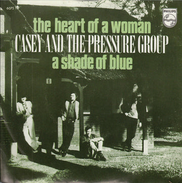 Casey And The Pressure Group : The Heart Of A Woman / A Shade Of Blue (7", Single, Mono)