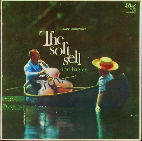 Don Bagley : Jazz Horizons:  The Soft Sell (LP, Album, Mono, Ind)