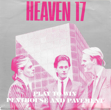 Heaven 17 : Play To Win / Penthouse And Pavement (7", Single)