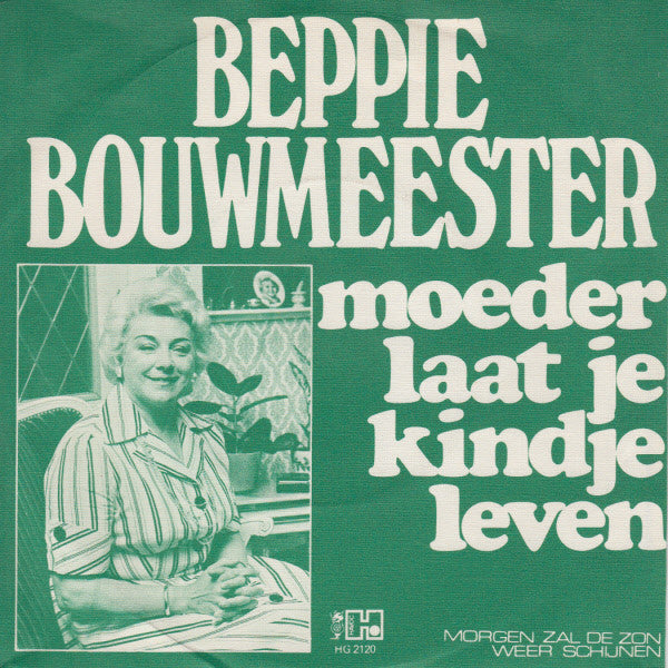 Beppie Bouwmeester : Moeder Laat Je Kindje Leven (7", Single)