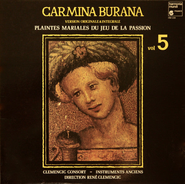 Clemencic Consort, René Clemencic : Carmina Burana Volume 5, Version Originale & Integrale, Plaintes Mariales Du Jeu De La Passion (LP, Gat)