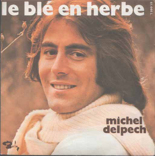 Michel Delpech : Le Blé En Herbe / Pour Un Flirt (7", Single)