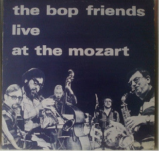 The Bop Friends : Live At The Mozart (LP)
