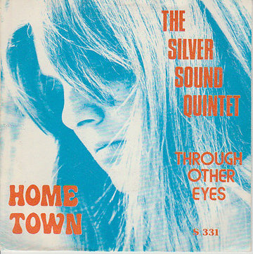 The Silver Sound Quintet : Home Town / Through Other Eyes (7", Single)