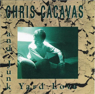 Chris Cacavas & Junkyard Love : Chris Cacavas And Junk Yard Love (CD, Album)