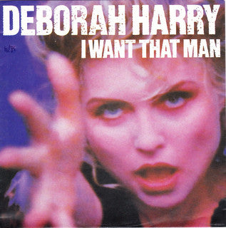 Deborah Harry : I Want That Man (7", Single)