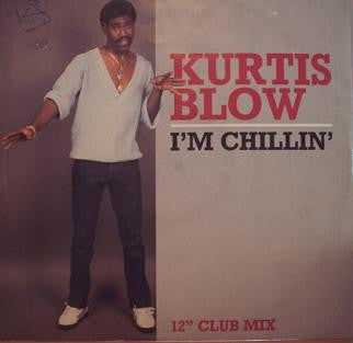 Kurtis Blow : I'm Chillin' (12")