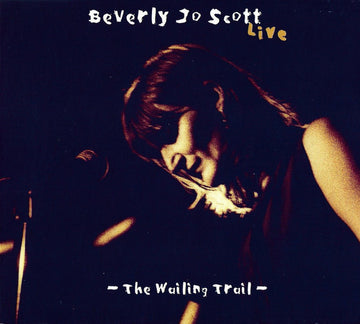 Beverly Jo Scott : The Wailing Trail (CD, Album)