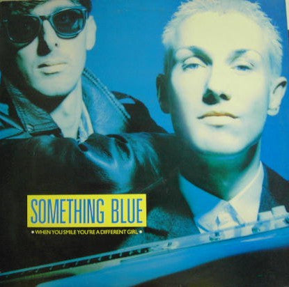 Something Blue : When You Smile You're A Different Girl (12")