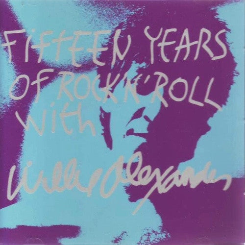 Willie Alexander : Fifteen Years Of Rock'n'Roll With Willie Alexander (CD, Comp)